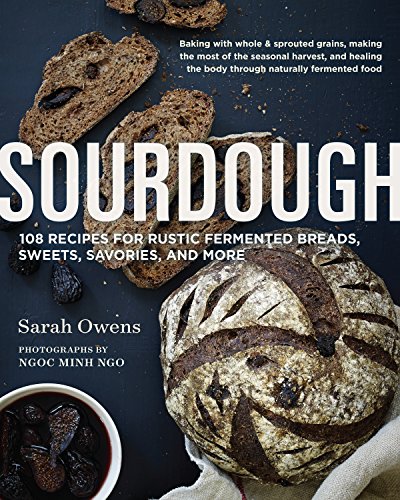 Sourdough: Recipes for Rustic Fermented Breads, Sweets, Savories, and More von Roost Books