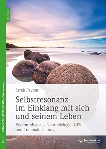 Selbstresonanz. Im Einklang mit sich und seinem Leben: Erkenntnisse aus Neurobiologie, GFK und Traumaforschung. Mit CD von Junfermann Verlag