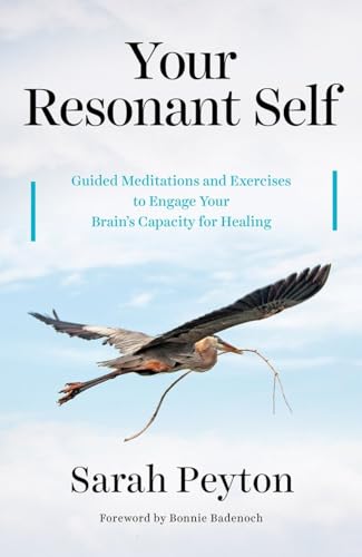 Your Resonant Self: Guided Meditations and Exercises to Engage Your Brain's Capacity for Healing von W. W. Norton & Company
