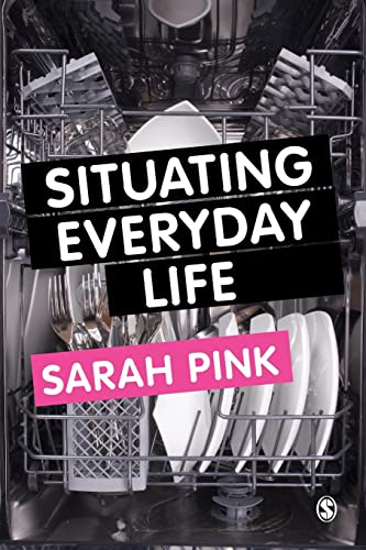 Situating Everyday Life: Practices and Places von Sage Publications
