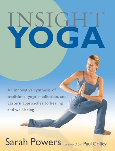Insight Yoga: An Innovative Synthesis of Traditional Yoga, Meditation, and Eastern Approaches to Healing and Well-Being von Shambhala Publications