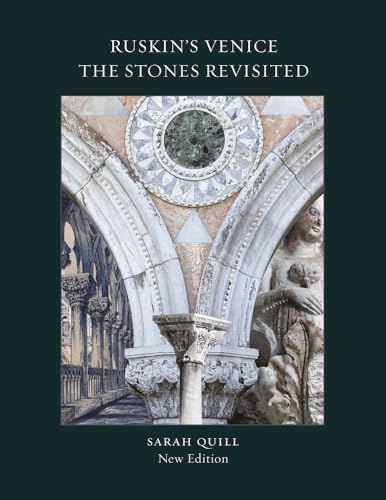 Ruskin's Venice: The Stones Revisited