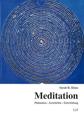 Meditation: Phänomen – Geschichte – Entwicklung von Lit Verlag