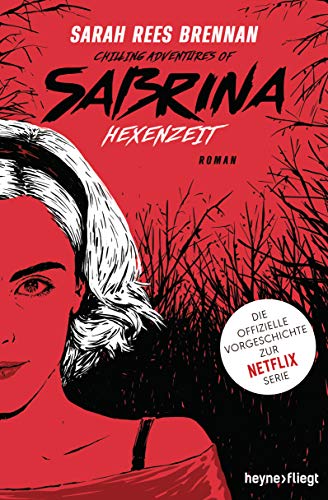 Chilling Adventures of Sabrina: Hexenzeit: Die offizielle Vorgeschichte zur Netflix-Serie von Heyne Verlag