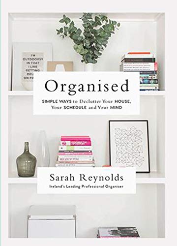 Organised: Simple Ways to declutter your house, your schedule and your mind From Ireland's leading professional Organiser von Gill Books