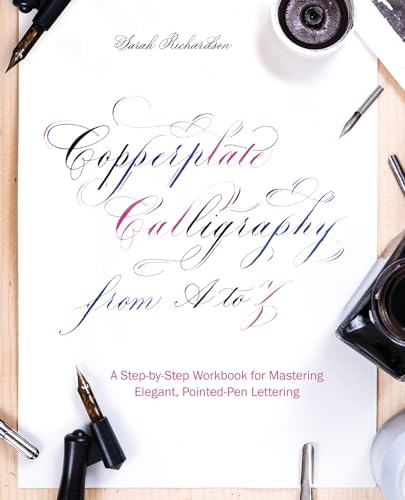 Copperplate Calligraphy from A to Z: A Step-by-Step Workbook for Mastering Elegant, Pointed-Pen Lettering (Hand-Lettering & Calligraphy Practice) von Ulysses Press