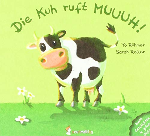 Die Kuh ruft MUUUH!: Ein Pappbilderbuch über den Bauernhof mit seinen Tierstimmen und Geräuschen. Für Kinder ab 6 Monaten.