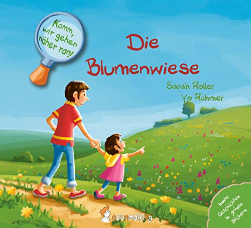 Komm, wir gehen näher ran! Die Blumenwiese: Bunte Geschichten in grünen Büchern