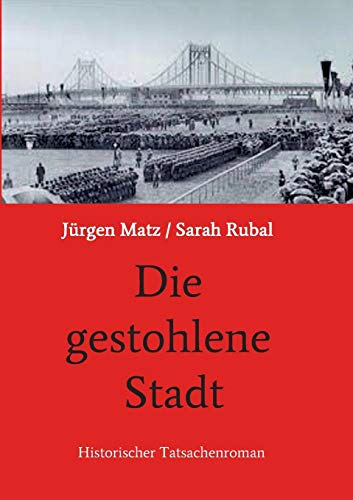 Die gestohlene Stadt: Historischer Tatsachenroman von tredition