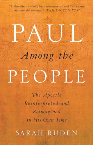 Paul Among the People: The Apostle Reinterpreted and Reimagined in His Own Time