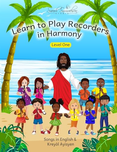 Learn to Play Recorders in Harmony: Level One: Songs in English & Kreyòl Ayisyen (Learn to Play in Harmony, Band 3) von PublishDrive