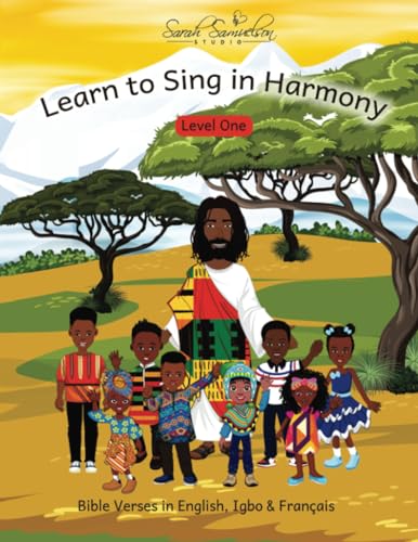 Learn to Sing in Harmony: Level One: Bible Verses in English, Igbo & Français von PublishDrive