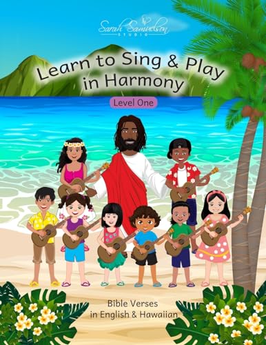 Learn to Sing & Play in Harmony: Level One: Bible Verses in English & Hawaiian (Learn to Sing in Harmony, Band 4) von PublishDrive