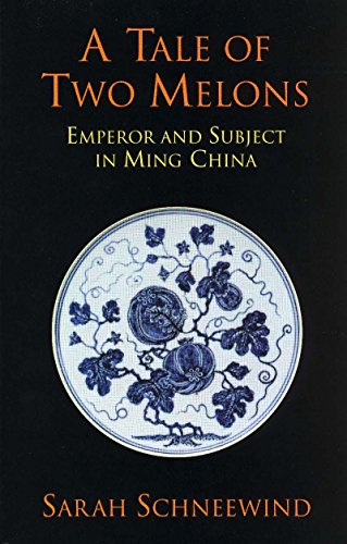 A Tale of Two Melons: Emperor and Subject in Ming China von Hackett Publishing Co, Inc