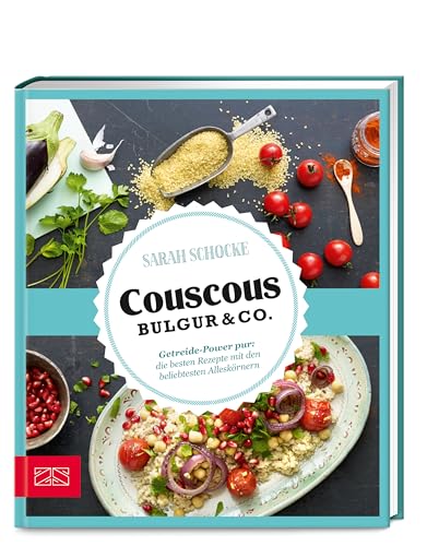 Just delicious - Couscous, Bulgur & Co.: Getreide-Power pur: Die besten Rezepte mit den beliebtesten Alleskörnern