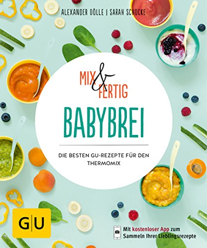 Mix & Fertig Babybrei: Die besten GU-Rezepte für den Thermomix (GU Mix & Fertig) von Gräfe und Unzer