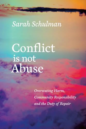 Conflict Is Not Abuse: Overstating Harm, Community Responsibility and the Duty of Repair von Arsenal Pulp Press