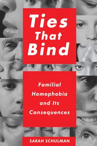 Ties That Bind: Familial Homophobia and Its Consequences