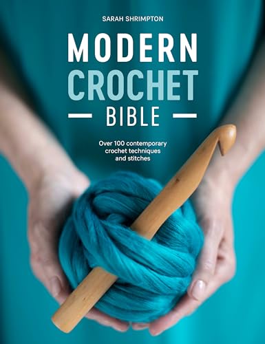 Modern Crochet Bible: Over 100 Contemporary Crochet Techniques and Stitches von David & Charles