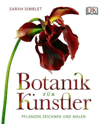 Botanik für Künstler: Pflanzen zeichnen und malen.