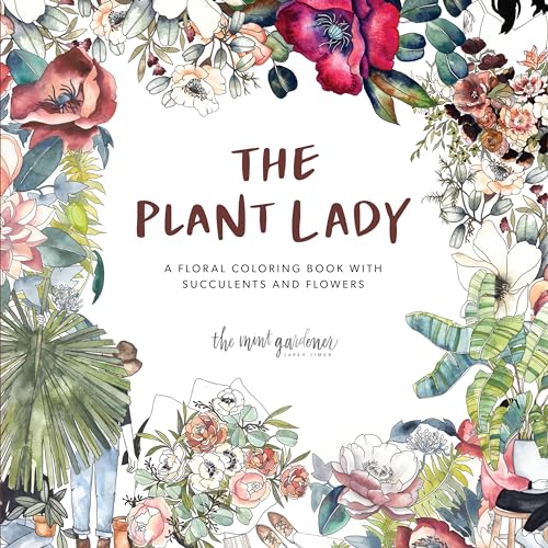 The Plant Lady: A Floral Coloring Book with Succulents and Flowers von Paige Tate & Co