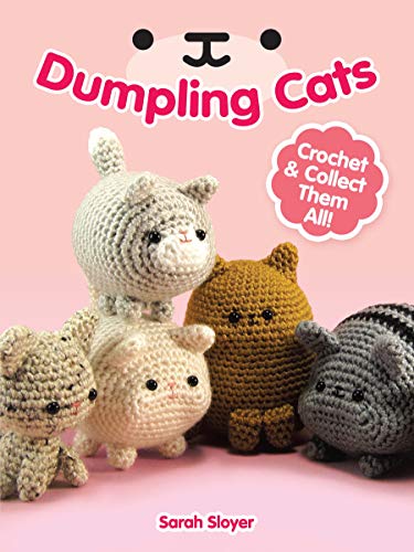 Dumpling Cats: Crochet and Collect Them All!: Crochet & Collect Them All! (Dover Crafts: Crochet)