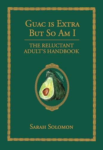 Guac Is Extra But So Am I: The Reluctant Adult's Handbook von powerHouse Books