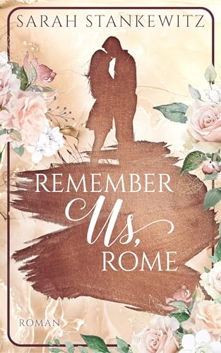 Remember Us, Rome (Kinsale Lovestory) von Sarah Stankewitz (Nova MD)