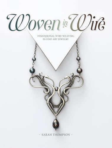 Woven in Wire: Dimensional Wire Weaving in Fine Art Jewelry von Interweave