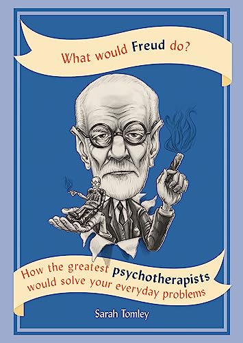 What Would Freud Do?: How the greatest psychotherapists would solve your everyday problems von Cassell