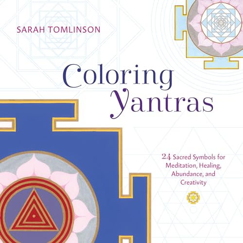 Coloring Yantras: 24 Sacred Symbols for Meditation, Healing, Abundance, and Creativity