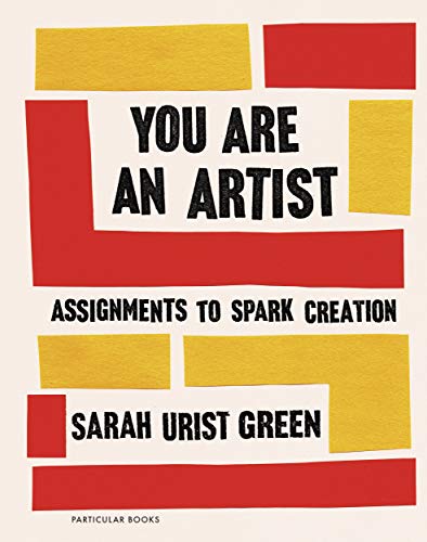 You Are an Artist: assignments to spark creation von Particular Books