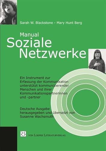 Soziale Netzwerke: Ein Instrument zur Erfassung der Kommunikation unterstützt kommunizierender Menschen und ihrer Kommunikationspartnerinnen und ... Kommunuikationspartnerinnen und -partner