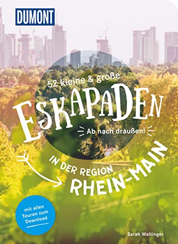 52 kleine & große Eskapaden in der Region Rhein-Main: Ab nach draußen! (DuMont Eskapaden)