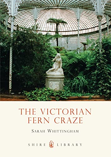 The Victorian Fern Craze (Shire Library)