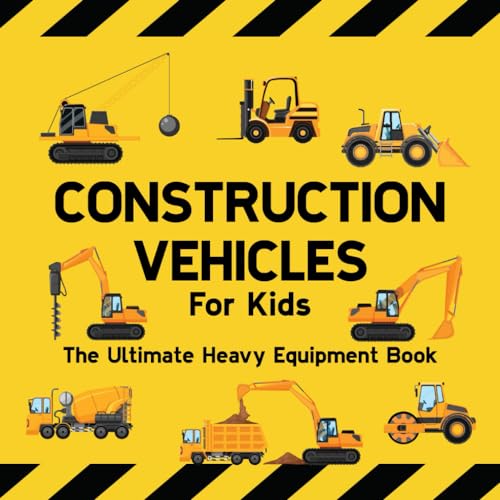 Construction Vehicles For Kids The Ultimate Heavy Equipment Book: 50 Building Site Diggers, Trucks, Tractors, Dump Trucks, Cranes, Excavators, Bulldozers and Mining Machinery for boys (Toddlers) von Independently published