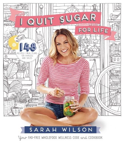 I Quit Sugar for Life: Your Fad-free Wholefood Wellness Code and Cookbook von Bluebird