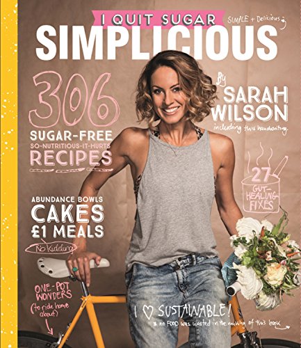 I Quit Sugar: Simplicious: 306 sugar-free recipes. So-nutritious-it-hurts von Bluebird