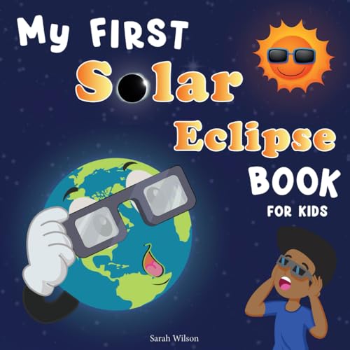My First Solar Eclipse Book for Kids: The Ultimate Children's Facts on the Total Solar Eclipse (Astronomy, Space, Solar System)