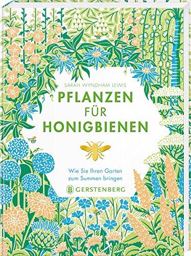 Pflanzen für Honigbienen: Wie Sie Ihren Garten zum Summen bringen von Gerstenberg Verlag