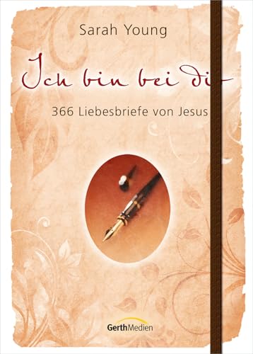 Ich bin bei dir - Sonderausgabe: 366 Liebesbriefe von Jesus