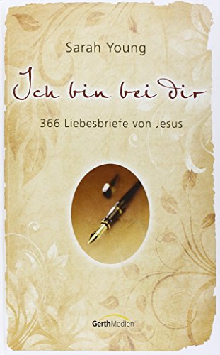 Ich bin bei dir: 366 Liebesbriefe von Jesus