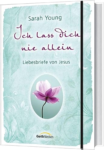 Ich lass dich nie allein: Liebesbriefe von Jesus