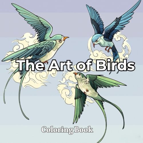 The Art of Birds: A Beautiful Coloring Book Featuring Birds from Nature von Independently published