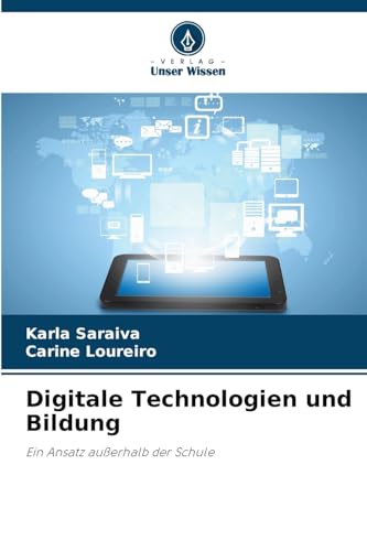 Digitale Technologien und Bildung: Ein Ansatz außerhalb der Schule von Verlag Unser Wissen