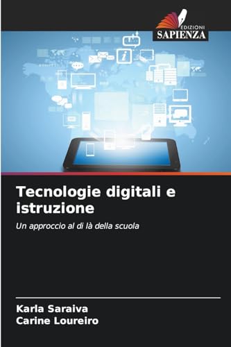 Tecnologie digitali e istruzione: Un approccio al di là della scuola von Edizioni Sapienza