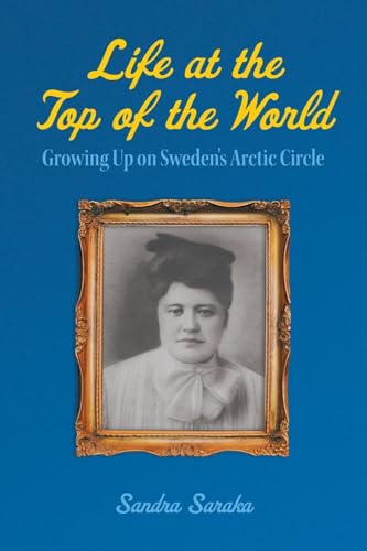 Life at the Top of the World: Growing Up on Sweden's Arctic Circle Life at the Top of the World: Growing Up on Sweden's Arctic Circle von FriesenPress