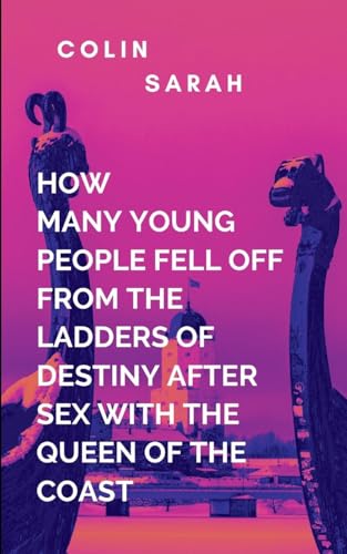 How Many Young People Fell Off From The Ladders Of Destiny After Having Sex With The Queen Of The Coast: In this final battle between power and ... his own desires and the cost of ambition How Many Young People Fell Off From The Ladders Of Destiny After Having Sex With The Queen Of The Coast: In this final battle between power and ... his own desires and the cost of ambition von Lightening Press Inc