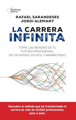 La carrera infinita: Toma las riendas de tu futuro profesional en un mundo volátil y abarrotado