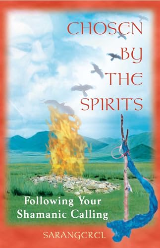 Chosen by the Spirits: Following Your Shamanic Calling